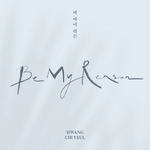 HWANG CHI YEUL BE MY REASON MINI ALBUM