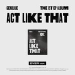 GENBLUE 1ST EP ALBUM ACT LIKE THAT (EVER MUSIC VER.)