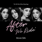 BRAVE GIRLS AFTER 'WE RIDE' 5TH MINI ALBUM REPACKAGE
