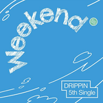DRIPPIN 5TH SINGLE ALBUM WEEKEND (EVER VER.)