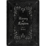 KINGDOM HISTORY OF KINGDOM: PART Ⅰ. ARTHUR