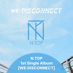 N.TOP 1ST SINGLE ALBUM WE:DISCONNECT