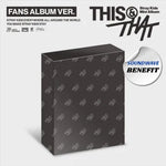 STRAY KIDS MINI ALBUM THIS & THAT (FANS ALBUM VER.) | SOUNDWAVE OFFICIAL PHOTOCARD INCLUDED PER ALBUM (RANDOM 1 OUT OF 8)