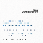 SLOM WEATHER REPORT (FT. CRUSH, BEENZINO, ZION.T)