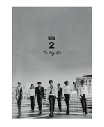 (WOW) W.O.W TO MY EX 2ND SINGLE ALBUM