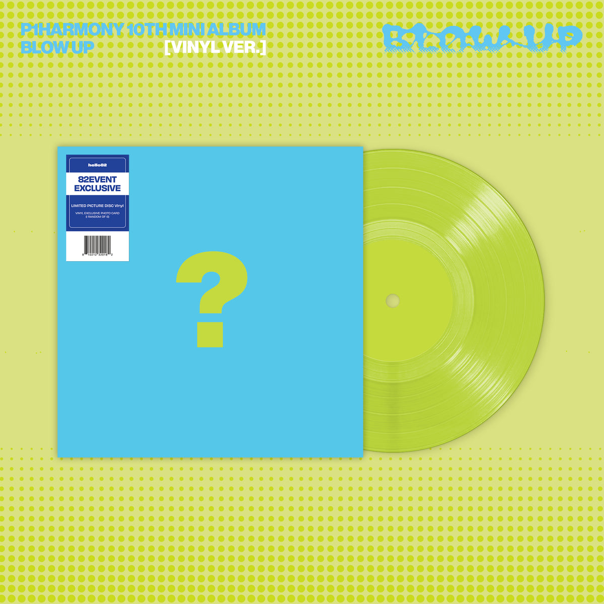 P1HARMONY 10TH MINI ALBUM BLOW UP  (VINYL VER.)    U.S VER  HELLO82  [82EVENT EXCLUSIVE]    |   INCLUDES VINYL EXCLUSIVE OFFICIAL  PHOTOCARD  (RANDOM 1 OUT OF 6)      [PRE]