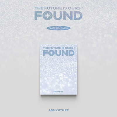 AB6IX 8TH EP ALBUM  THE FUTURE IS OURS : FOUND (PLATFORM VER.)