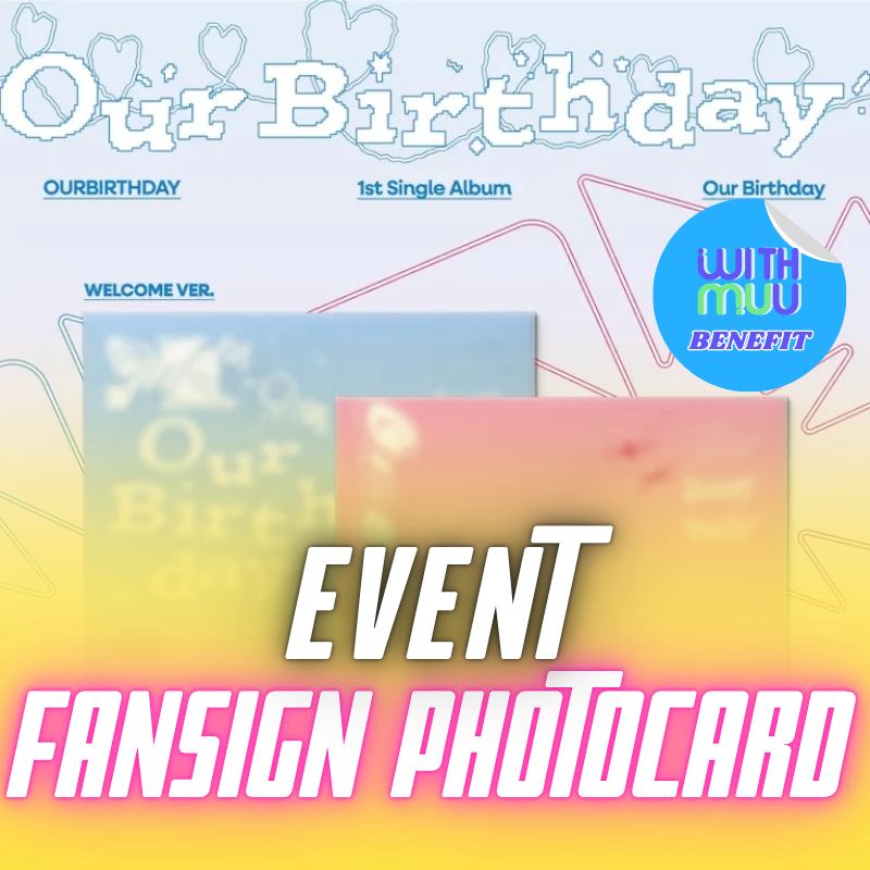 [FANSIGN PHOTOCARD]   OURBIRTHDAY 1ST SINGLE OUR BIRTHDAY  (PHOTOBOOK VER.)     |  KPOP USA WITHMUU OFFICIAL PHOTOCARD  (RANDOM 1 OUT OF 7)       [PRE]