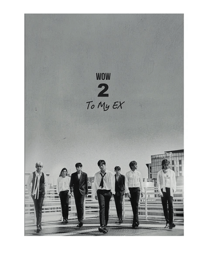 (WOW) W.O.W TO MY EX 2ND SINGLE ALBUM